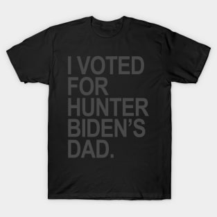 I Voted for Hunter Biden's Dad - subtle gray T-Shirt